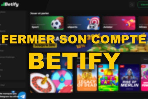 Comment fermer son compte sur Betify ?